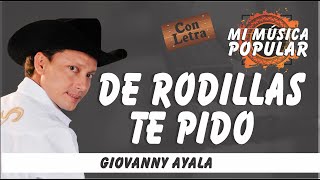 De Rodillas Te Pido  Giovanny Ayala  Con Letra Video Lyric [upl. by Malinda671]