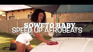 Soweto Baby  Dj Maphorisa ft Wizkid amp Dj Buckz Speed Up Afrobeats [upl. by Raimundo721]