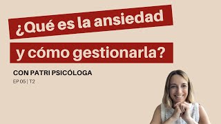 ¿Qué es la ansiedad y cómo podemos gestionarla con Patri Psicóloga  Ellas charlan solas  2x05 [upl. by Ametaf259]