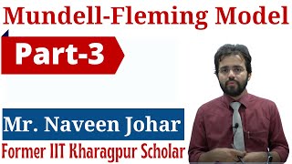 Part  3 Mundell Fleming Model by former IIT Kharagpur Scholar  Mr Naveen Johar [upl. by Alamat368]