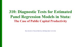 310 Diagnostic Tests for Estimated Panel Regression Models in Stata The Case of Public Capital Produ [upl. by Anerbes]