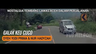 SYEH YUDI PRIMA amp NUR HADYZAH  GALAK KE CUCO  Tembang Lawas Aceh Lintas Sumatera [upl. by Remot848]