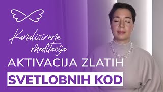 Kanalizirana meditacija Aktivacija zlatih svetlobnih kod [upl. by Ho]