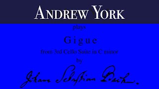 Andrew York  Gigue from 3rd Cello Suite in C major in by J S Bach [upl. by Bohlin274]