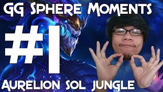 GG Sphere LoL PH Moments 1  Aurelion Sol Jungle [upl. by Ymmas]