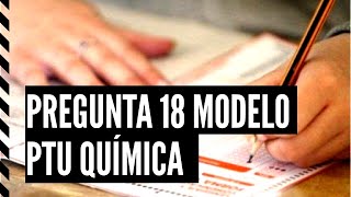 PREGUNTA 18 QUÍMICA  MODELO CIENCIAS PTU 2021 [upl. by Conal294]