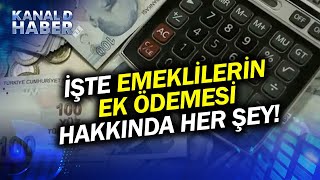 Emeklilerin Ek Zammında Maaş Hesaplaması Nasıl Yapılacak İşte Ek Ödeme Hakkında Her Şey Haber [upl. by Feinleib]