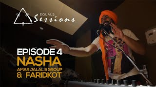 Nasha  Amar Jalal Group amp Faridkot  Equals Sessions  Episode 4 [upl. by Ashjian]