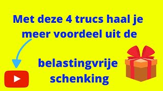 Met deze 4 trucs haal je meer voordeel uit de belastingvrije schenking [upl. by Tilda]