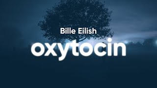 Billie Eilish  Oxytocin Lyrics [upl. by Aitercal]