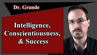 The Relationship Between Intelligence Conscientiousness and Success [upl. by Renruojos]