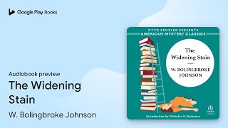 The Widening Stain by W Bolingbroke Johnson · Audiobook preview [upl. by Aymahs]