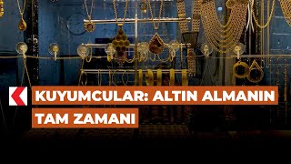 Kuyumcular Altın almanın tam zamanı [upl. by Bascio633]