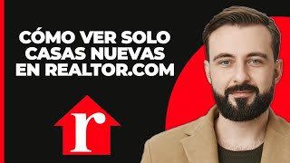 Cómo Ver Solo Casas Nuevas en Realtorcom  Guía Paso a Paso  Tutorial de Realtorcom [upl. by Purvis]