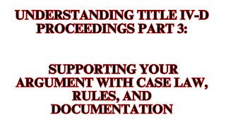 Understanding Title IV D Proceedings Part 3 Supporting [upl. by Lowrie]