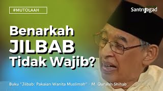 Apakah Benar Jilbab Tidak Wajib Ini Kata Quraish Shihab Mutolaah 13 [upl. by Gargan]