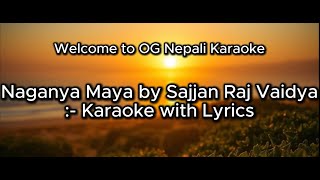 Naganya Maya by Sajjan Raj Vaidya  Karaoke with Lyrics [upl. by Lajes]