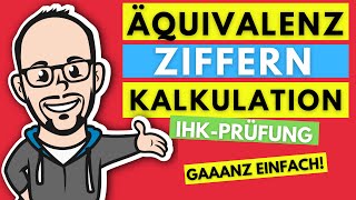 Äquivalenzziffernkalkulation bzw Äquivalenzziffernrechnung gaaanz einfach  IHK Prüfung 201819 [upl. by Waylan]