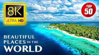 TOP 50 • Most Beautiful Places in the World 8K ULTRA HD [upl. by Dlonyar707]