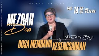 MEZBAH DOA KAMIS 14 NOVEMBER 2024  Pk2000  quotDOSA MEMBAWA KESENGSARAANquot PS DEBBY BASJIR [upl. by Gerty]