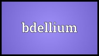 Bdellium Meaning [upl. by Nim]