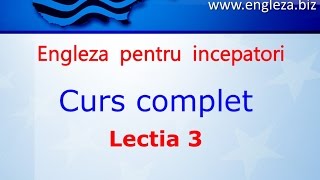 Curs de Limba Engleza Incepatori Complet Lectia 3 [upl. by Forsyth]