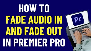 How To FADE Audio IN And OUT In Premiere Pro 2024  Premiere Pro Tutorials [upl. by Janot902]