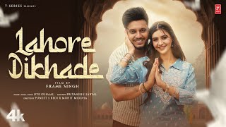 LAHORE DIKHADE Official Video  Oye Kunaal  New Punjabi Song 2024  Latest Punjabi Songs 2024 [upl. by Delp]