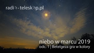 niebo w marcu 2019  Betelgeza gra w kolory [upl. by Esiouqrut]