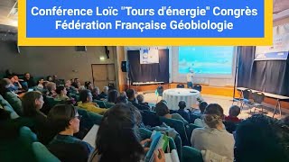 Conférence Loïc Etcheberry quotTours dénergiequot Congrès Fédération Française Géobiologie FFG [upl. by Llewen]