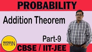 Addition Theorem in Probability  PART09  PROBABILITY Class12 CBSEJEE Maths [upl. by Annuahsal411]