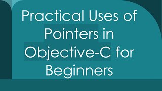 Practical Uses of Pointers in ObjectiveC for Beginners [upl. by Alroi]