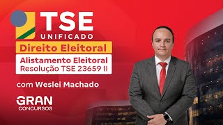 TSE UNIFICADO  DIREITO ELEITORAL Alistamento Eleitoral  Resolução TSE 23659 II [upl. by Lebar]