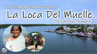 LA VERDADERA Historia De LA LOCA del MUELLE DE SAN BLAS  Conoce San Blas Nayarit México [upl. by Benedix]