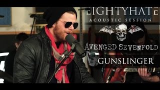 Gunslinger  EIGHTYHATE Avenged Sevenfold COVER Live Unplugged RecLab Studio [upl. by Andrea]