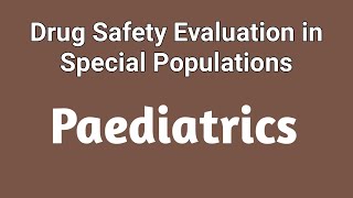 Drug safety evaluation in special populationPaediatricsPharmacovigilanceUnit 5Sem 8 paediatrics [upl. by Fairlie]