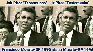 TESTEMUNHO Jair Pires em Francisco MoratoSP 1996 [upl. by Leroy]