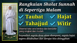 Rangkaian Sholat di Sepertiga Malam Sholat Taubat Tahajjud Hajat dan Witir [upl. by Tocs]