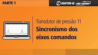 Curso transdutor de pressão 11 Sincronismo dos Eixos comandos  parte 1  DoutorIE em Campo ep121 [upl. by Annig]