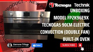 UNBOXING  MODEL FP2K96E9X TECNOGAS 90CM ELECTRIC CONVECTION DOUBLE FAN BUILTIN OVEN [upl. by Atiuqet]