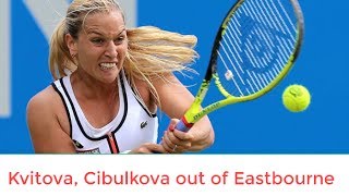 Kvitova Cibulkova out of Eastbourne  NEWS  KENH CUA BE [upl. by Starobin]