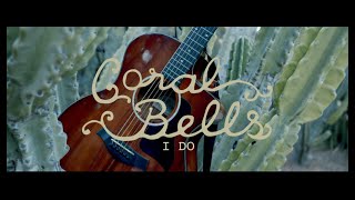 Official Video quotI Doquot Coral Bells [upl. by Lardner310]