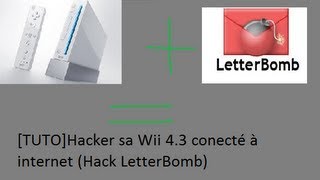 TUTOHacker sa Wii 43 conecté à internet Hack LetterBomb [upl. by Ennael]