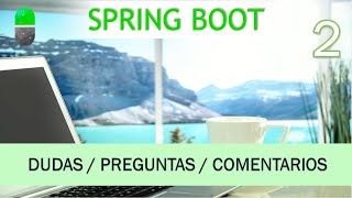 Curso Spring Boot Resolución de dudas y comentarios Vídeo 2 [upl. by Rodina]