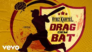 Vybz Kartel  Drag Dem Bat official audio [upl. by Vorster]