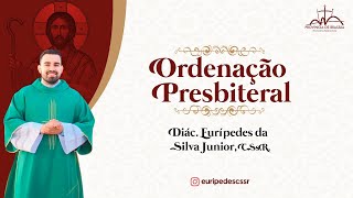 23112024  Ordenação Presbiteral  Diácono Eurípedes da Silva Júnior CSsR  18h50 [upl. by Thanasi700]