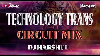 TECHNOLOGY TRANS  CIRCUIT MIX  REMASTER TRANCE  DJ HARSHUU [upl. by Dviad]