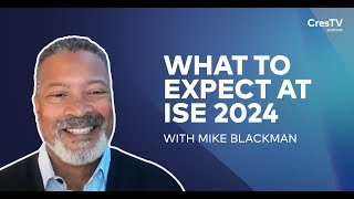 CresTV Episode 50 What to Expect at ISE 2024 Expo with Mike Blackman [upl. by Nedyarb]