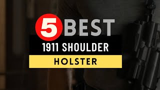 Best Shoulder Holster for 1911 2024 🔶 Top 5 1911 Shoulder Holster Reviews [upl. by Vizza]