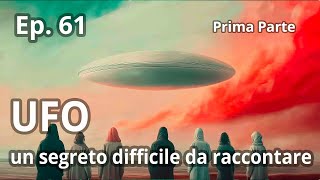 Ep 61 Un segreto impossibile da raccontare  Documentario UFO  prima parte [upl. by Dulcle90]